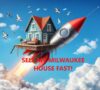 How to Sell Your House Fast in Milwaukee, Wisconsin – The Ultimate Guide