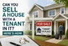 Can You Sell a House With a Tenant in It? Here’s How